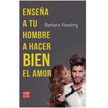 Enseña a tu Hombre a Hacer Bien el Amor