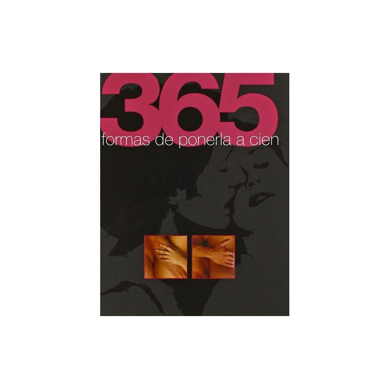 Libro  365 Formas De Ponerla A Cien