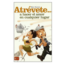Libro Atrévete... a Hacer El Amor En Cualquier Lugar