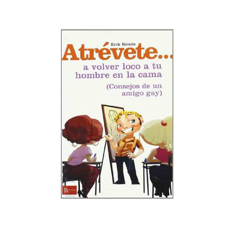 Libro Atrévete... A Volver Loco A Tu Hombre En La Cama